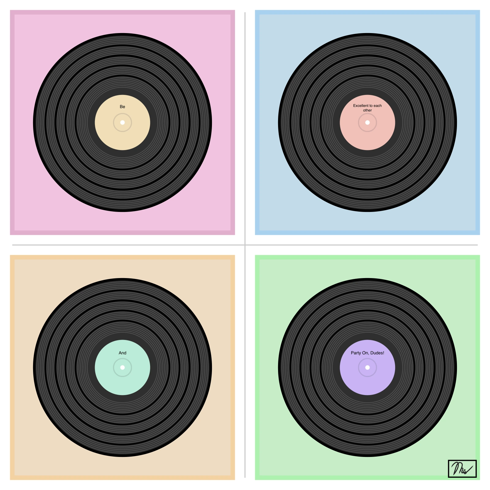 Vinyl Mosaic by Mio. Four black vinyl records in pink, blue, peach and green squares, with pastel labels reading Be, Excellent to each other, And, and Party On, Dudes!, and Mio’s signature at bottom right.